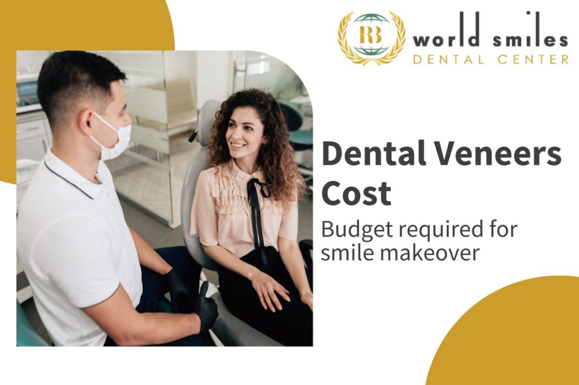 The budget you need for smile makeover - Dental Veneers Cost in Parel